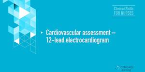 Video 3-9 Cardiovascular assessment – 12-lead electrocardiogram