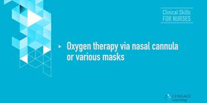 Video 6-3 Oxygen therapy via nasal cannula or various masks