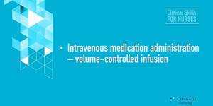 Video 7-5 Intravenous medication administration – volume-controlled infusion set